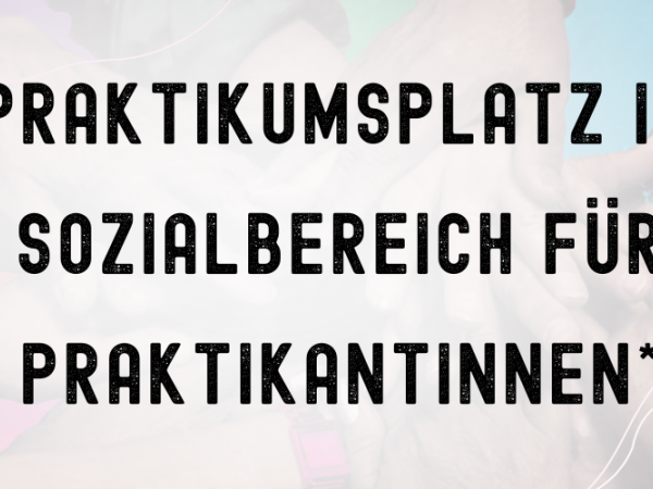 Praktikumsplatz im Sozialbereich für Praktikantinnen*
